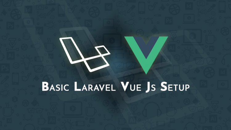 Basic Laravel 7 Vue Js Setup